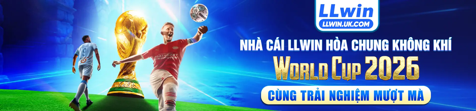 nhà cái LLWIn hòa chung không khí world cup 2026 - trải nghiệm mượt mà với LLWIN.uk.com